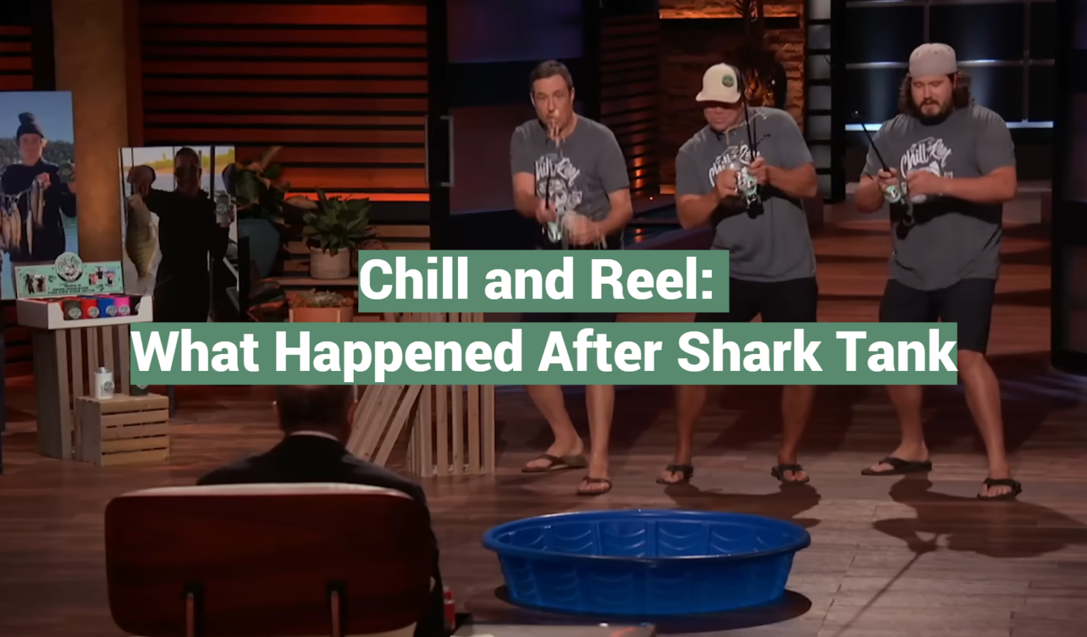 Jake Rutledge Chill and Reel: What Happened After Shark Tank - SharkTankWiki