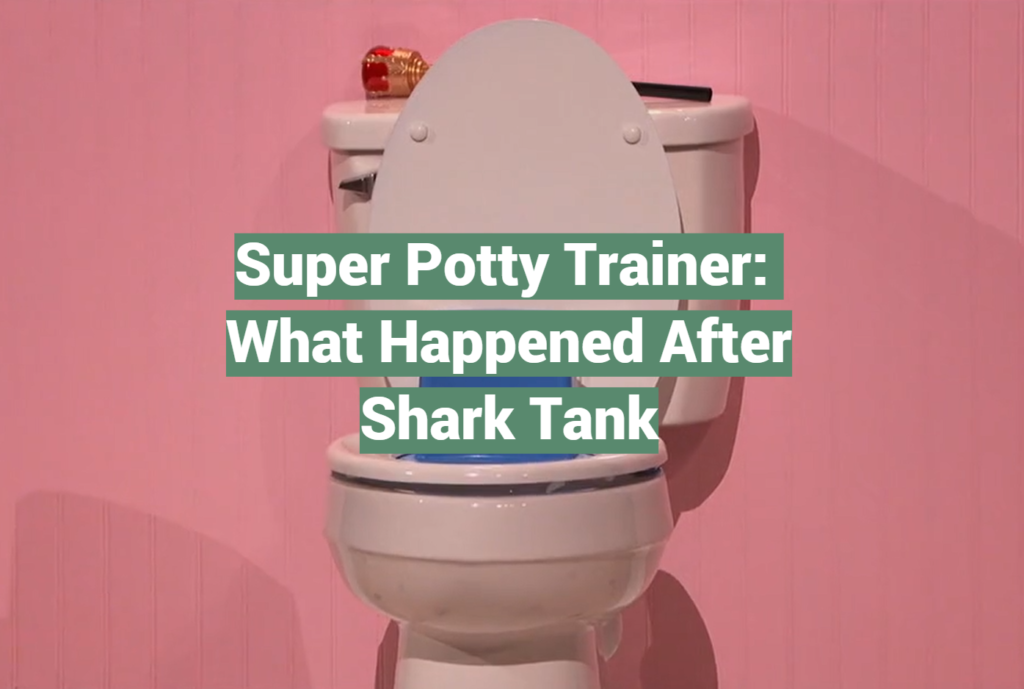 Super Potty Trainer What Happened After Shark Tank SharkTankWiki