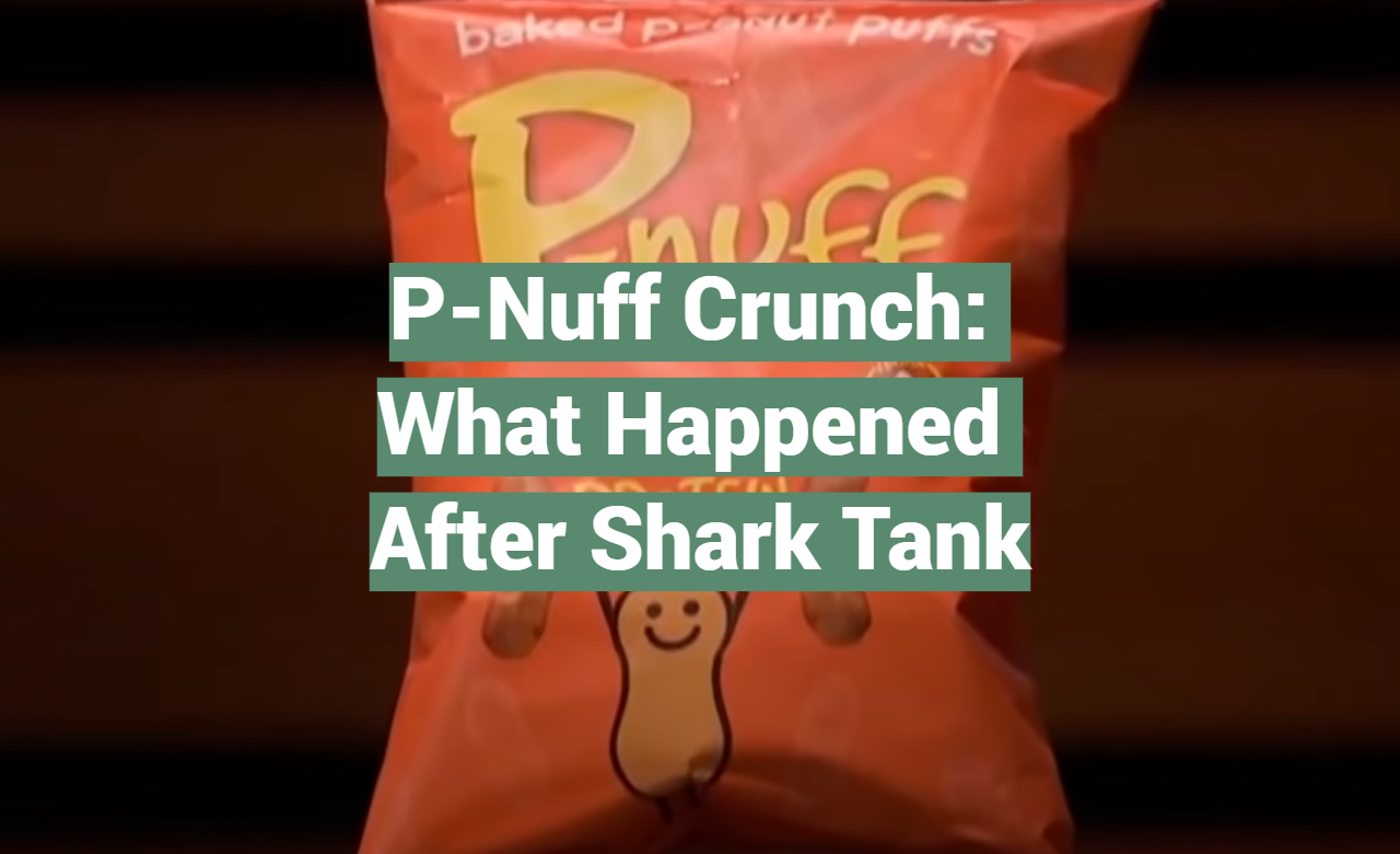 P-Nuff Crunch: What Happened After Shark Tank